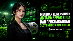Menguak Koneksi Unik antara Sepak Bola dan Perkembangan Slot Online di Era Digital